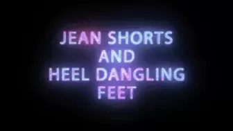Jean Shorts and High Heels Dangle