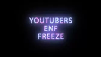 Youtubers ENF Freeze