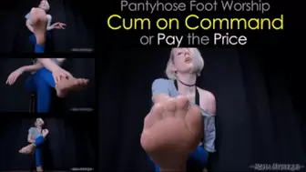 Pantyhose Foot Worship: Cum on Command or Pay the Price - mp4