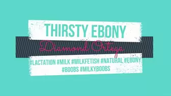 Thirsty Ebony