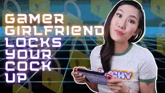 Asian Gamer Girlfriend Locks Your Cock Up