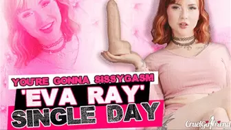 You're Gonna Sissygasm 'Eva-Ray' Single Day (SD MP4)