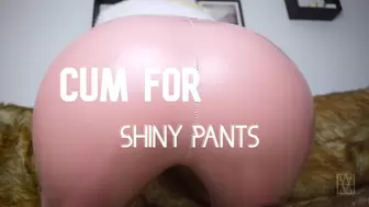 Cum For Shiny Pants