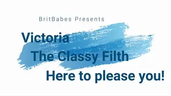BritBabes Presents Victoria The Classy Filth - Here to please you!