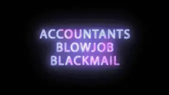 The Blackmailed Accountants Blowjob