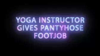 yoga instructor gives sloppy Pantyhose Footjob