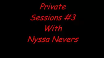 PRIVATE SESSIONS #3 WITH NYSSA (WMV FORMAT)