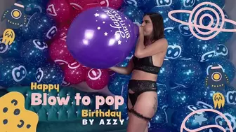 Azzy Blow to Pop TT17" With Birthday Print! - 4K