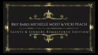 BritBabes Michelle Moist & Vicki Peach - Saints & Sinners Remastered Edition!