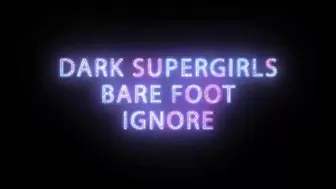 Dark Supergirls Foot Ignore