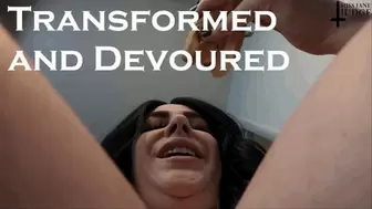 Transformed and Devoured