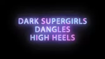 Dark Supergirls High heel Dangle