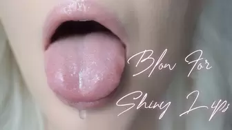 Blow For Shiny Lips