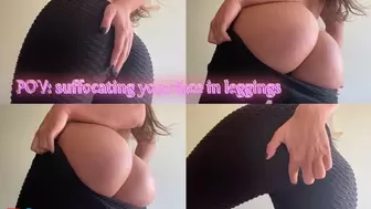 POV: suffocat!ng your face in leggings