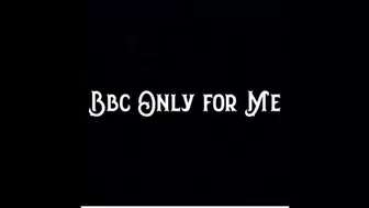 BBC Only for Me