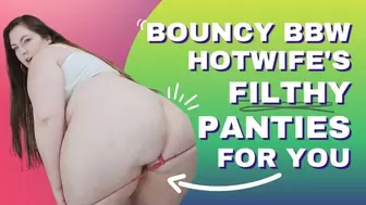 Bouncy BBW Hotwife's Filthy Panties For You