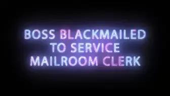 Boss is Blackmailed for blowjobs from mail clerk