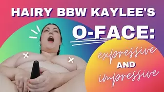 Hairy BBW Kaylee's O-Face: Expressive And Impressive