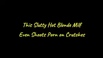 This Slutty Hot Blonde MILF Even Shoots Porn on Crutches (HD WMV format)
