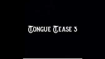Tongue Tease 3