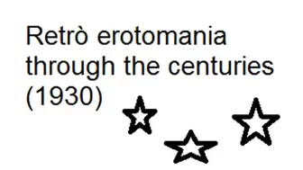 Retrò erotomania through the centuries (1930)