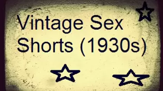 Vintage Sex Shorts (1930s)