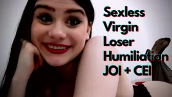 Sexless Virgin Loser Humiliation JOI + CEI
