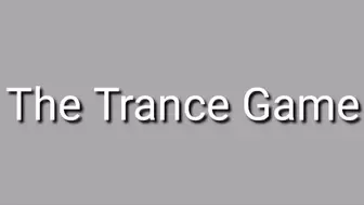The Trance Game