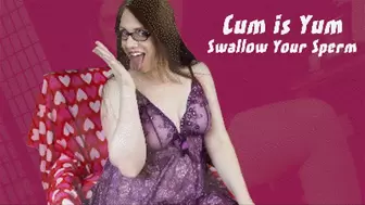Cum is Yum Swallow Your Sperm