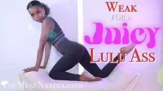 Weak for a JUICY Lulu Ass