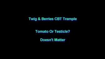 Tomato Or Testicle, Doesn't Matter
