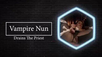 Vampire Nun Sucks and Drains cock for Priest
