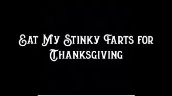 Eat My Stinky Farts for Thanksgiving