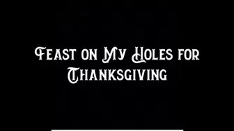 Feast on My Holes for Thanksgiving