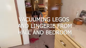 VACUUMING LEGOS AND LINGERIE FROM HALL AND BEDROOM