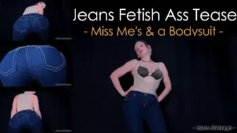 Jeans Fetish: Ass Tease Miss Mes and a Bodysuit - wmv
