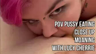 POV Pussy Eating Close Up with Lucy Cherrie