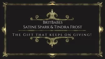 BritBabes Satine Spark & Tindra Frost - The Gift that keeps on Giving!