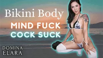 Bikini Body Mind Fuck Cock Suck