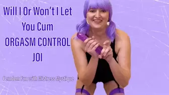 Will I Or Won't I Let You Cum ORGASM CONTROL JOI - HD MP4