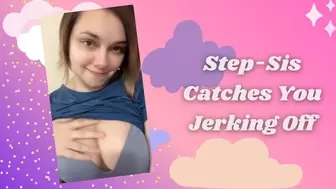 Step Sis Catches You Jerking Off