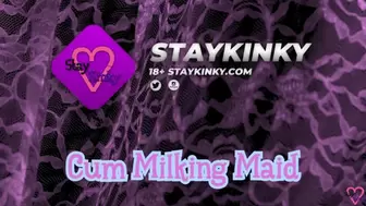 StayKinky - Cum Milking Maid