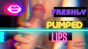 Freshly PUMPED Lips