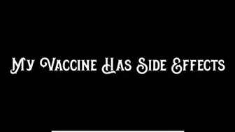 My Vaccine Has Side Effects