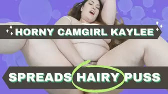 Horny Camgirl Kaylee Spreads Hairy Puss