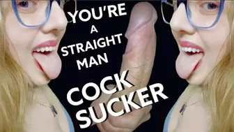 You're A Straight Guy Cock Sucker