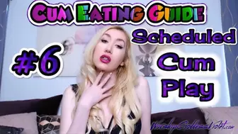 Cum Eating Guide Part 6: Scheduled Cum Play