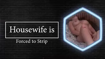 Housewife Made to Strip ENF