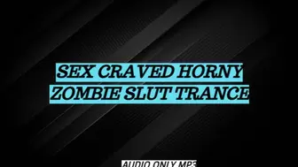 Sex Craved Horny Zombie Slut Audio