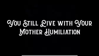 You Still Live with Your Step-Mother Humiliation